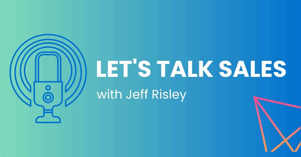 Podcast: Let's Talk Sales with Jeff Risley - Saxum